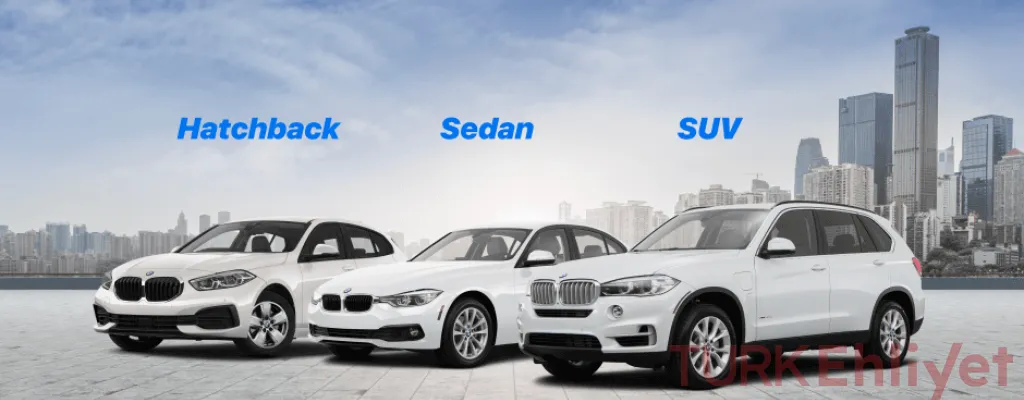Sedan, SUV ve Hatchback Arasındaki Farklar: Türkiye’de Hangi Araba Sana Daha Uygun?